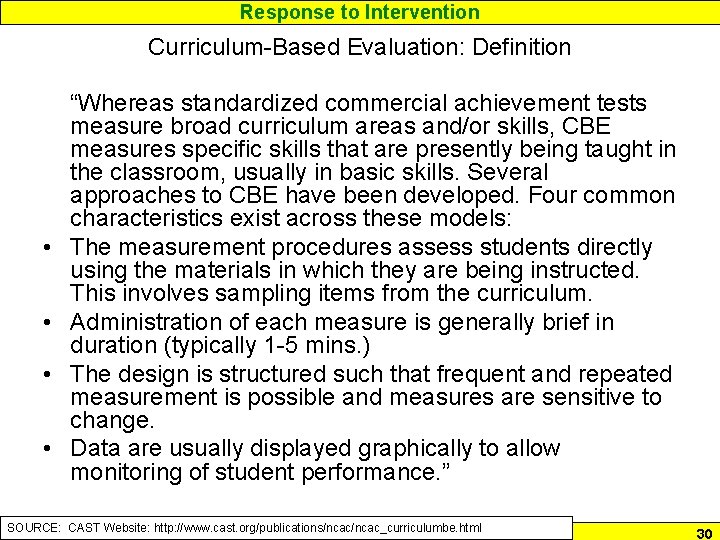 Response to Intervention Curriculum-Based Evaluation: Definition • • “Whereas standardized commercial achievement tests measure