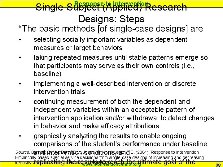 Response to Intervention Single-Subject (Applied) Research Designs: Steps “The basic methods [of single-case designs]