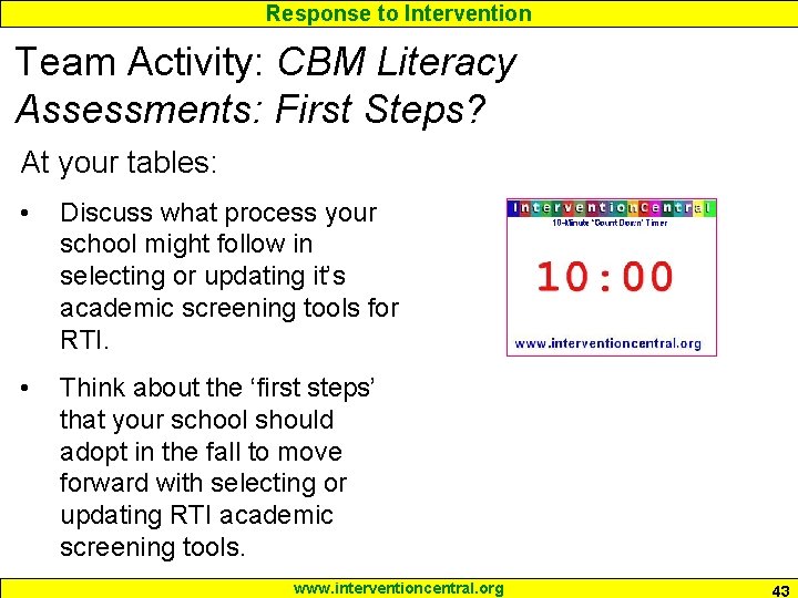 Response to Intervention Team Activity: CBM Literacy Assessments: First Steps? At your tables: •