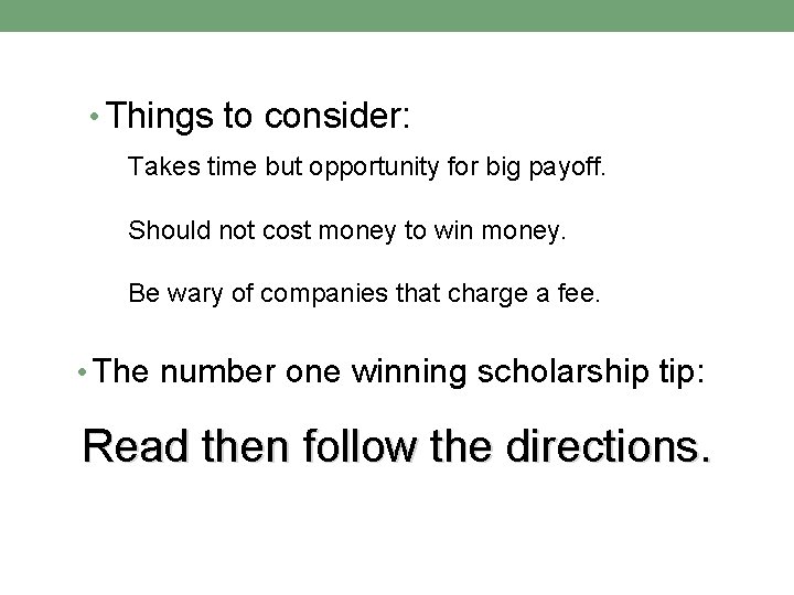  • Things to consider: Takes time but opportunity for big payoff. Should not