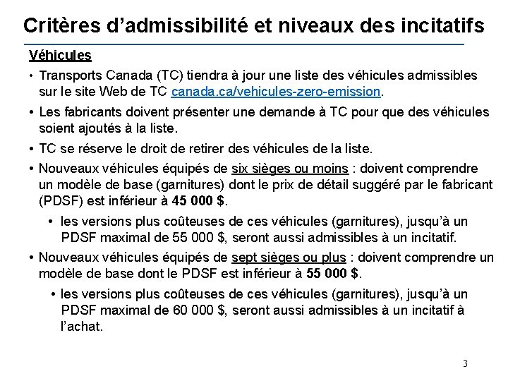 Critères d’admissibilité et niveaux des incitatifs Véhicules • Transports Canada (TC) tiendra à jour