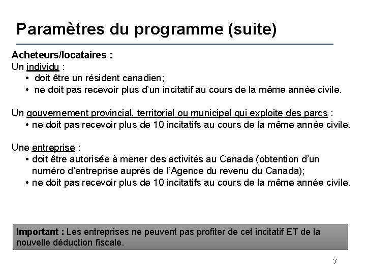 Paramètres du programme (suite) Acheteurs/locataires : Un individu : • doit être un résident