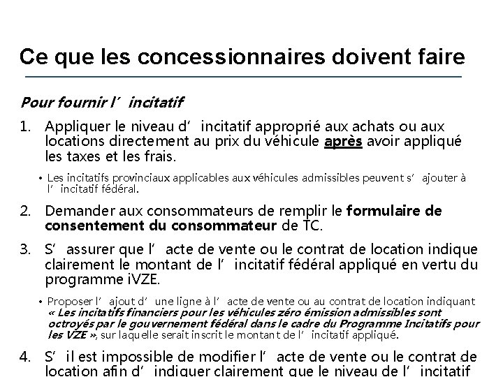 Ce que les concessionnaires doivent faire Pour fournir l’incitatif 1. Appliquer le niveau d’incitatif