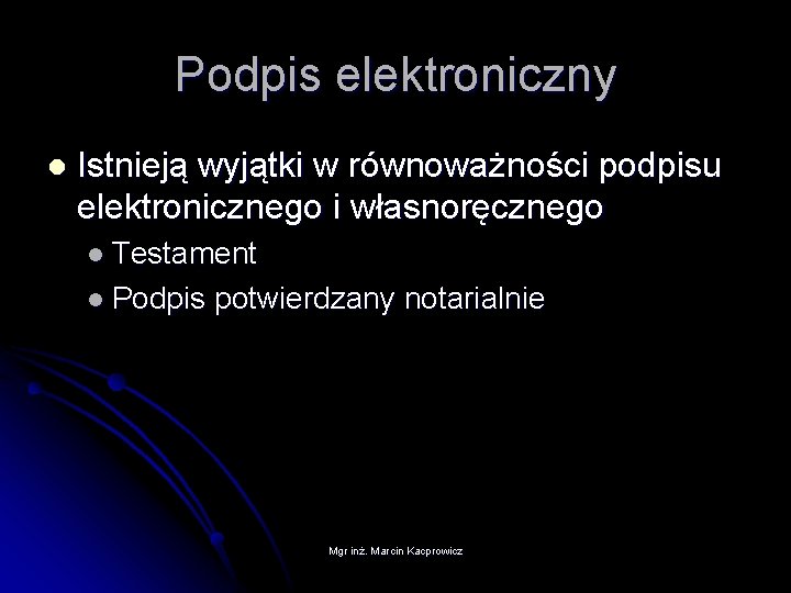 Podpis elektroniczny l Istnieją wyjątki w równoważności podpisu elektronicznego i własnoręcznego l Testament l