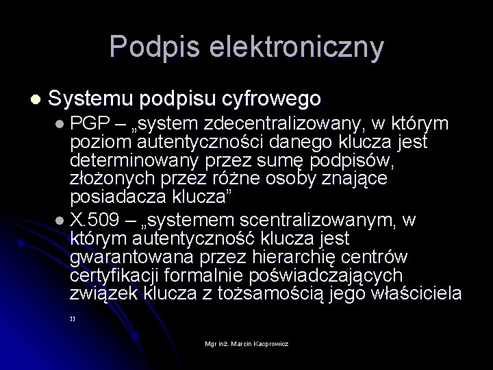 Podpis elektroniczny l Systemu podpisu cyfrowego l PGP – „system zdecentralizowany, w którym poziom