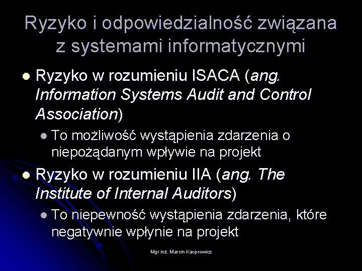 Ryzyko i odpowiedzialność związana z systemami informatycznymi l Ryzyko w rozumieniu ISACA (ang. Information