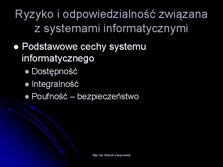 Ryzyko i odpowiedzialność związana z systemami informatycznymi l Podstawowe cechy systemu informatycznego l Dostępność