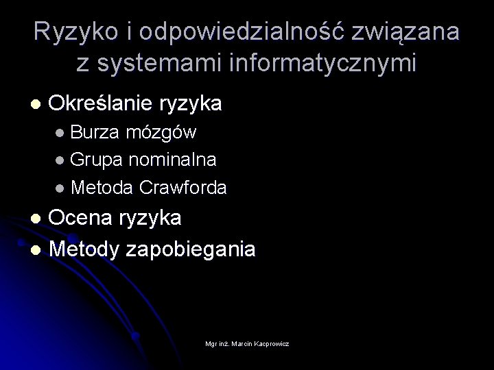 Ryzyko i odpowiedzialność związana z systemami informatycznymi l Określanie ryzyka l Burza mózgów l