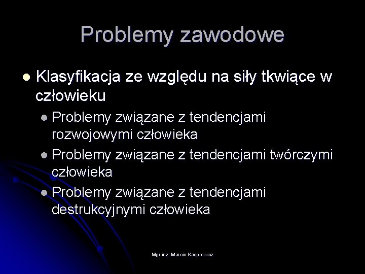 Problemy zawodowe l Klasyfikacja ze względu na siły tkwiące w człowieku l Problemy związane