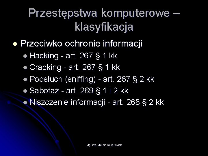 Przestępstwa komputerowe – klasyfikacja l Przeciwko ochronie informacji l Hacking - art. 267 §