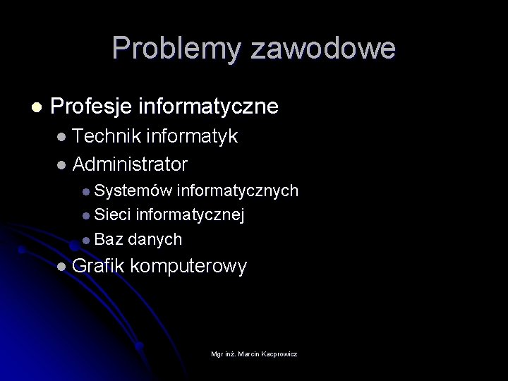 Problemy zawodowe l Profesje informatyczne l Technik informatyk l Administrator l Systemów informatycznych l