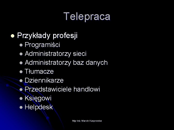 Telepraca l Przykłady profesji l Programiści l Administratorzy sieci l Administratorzy baz danych l