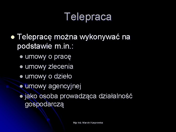 Telepraca l Telepracę można wykonywać na podstawie m. in. : l umowy o pracę