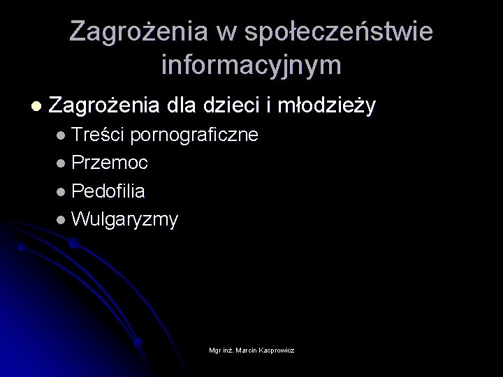 Zagrożenia w społeczeństwie informacyjnym l Zagrożenia dla dzieci i młodzieży l Treści pornograficzne l