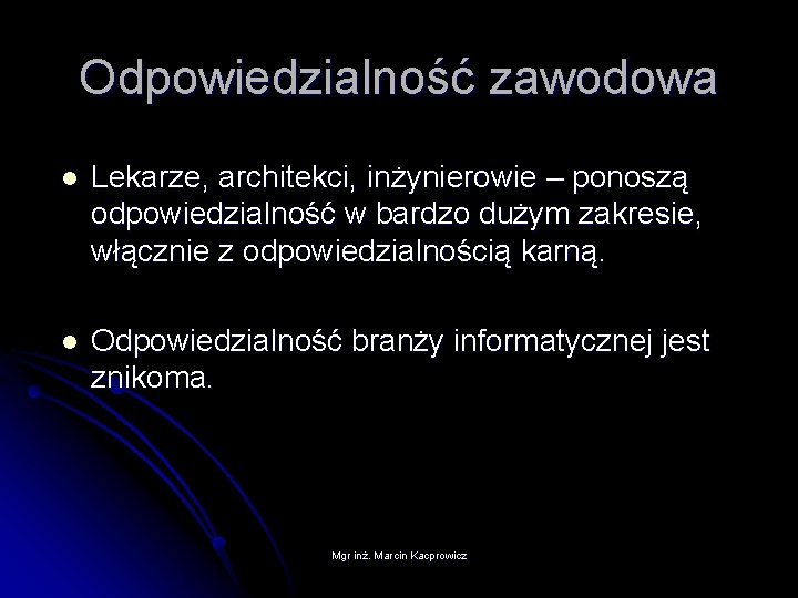 Odpowiedzialność zawodowa l Lekarze, architekci, inżynierowie – ponoszą odpowiedzialność w bardzo dużym zakresie, włącznie