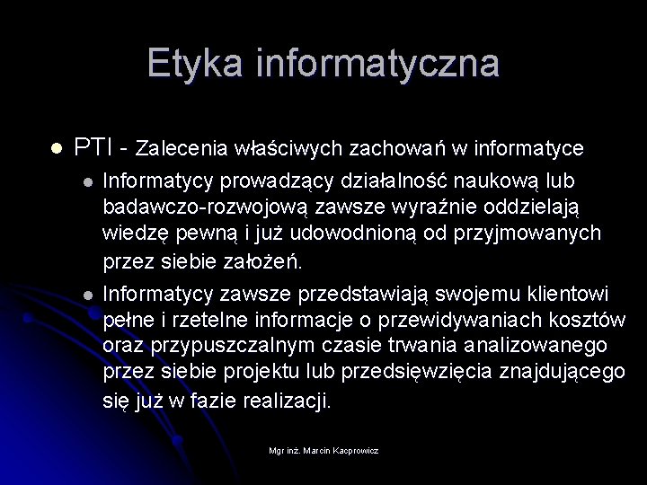 Etyka informatyczna l PTI - Zalecenia właściwych zachowań w informatyce l l Informatycy prowadzący