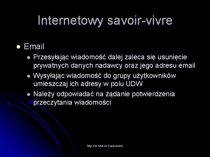 Internetowy savoir-vivre l Email l Przesyłając wiadomość dalej zaleca się usunięcie prywatnych danych nadawcy