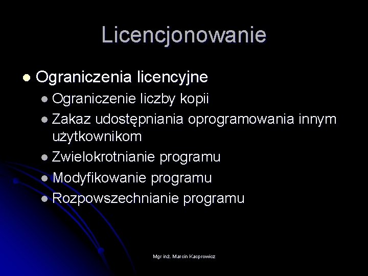 Licencjonowanie l Ograniczenia licencyjne l Ograniczenie liczby kopii l Zakaz udostępniania oprogramowania innym użytkownikom