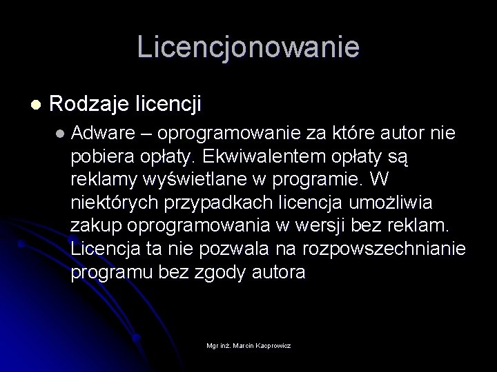 Licencjonowanie l Rodzaje licencji l Adware – oprogramowanie za które autor nie pobiera opłaty.