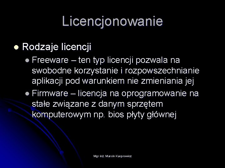 Licencjonowanie l Rodzaje licencji l Freeware – ten typ licencji pozwala na swobodne korzystanie