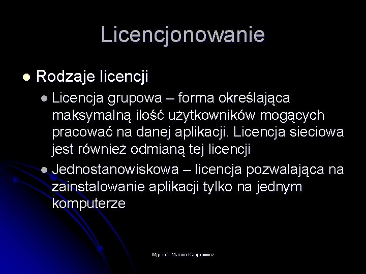Licencjonowanie l Rodzaje licencji l Licencja grupowa – forma określająca maksymalną ilość użytkowników mogących