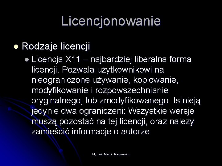 Licencjonowanie l Rodzaje licencji l Licencja X 11 – najbardziej liberalna forma licencji. Pozwala