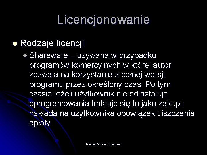 Licencjonowanie l Rodzaje licencji l Shareware – używana w przypadku programów komercyjnych w której