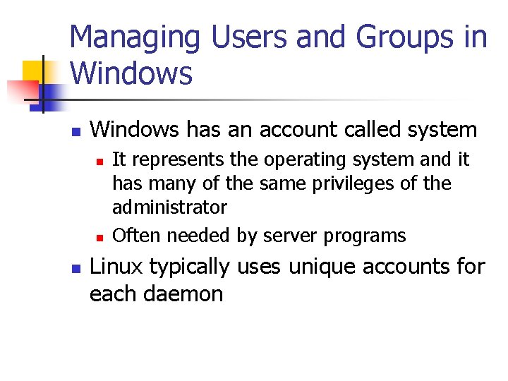 Managing Users and Groups in Windows has an account called system n n n