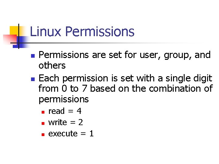 Linux Permissions n n Permissions are set for user, group, and others Each permission