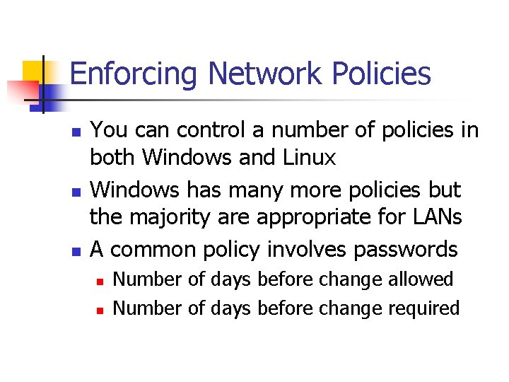 Enforcing Network Policies n n n You can control a number of policies in