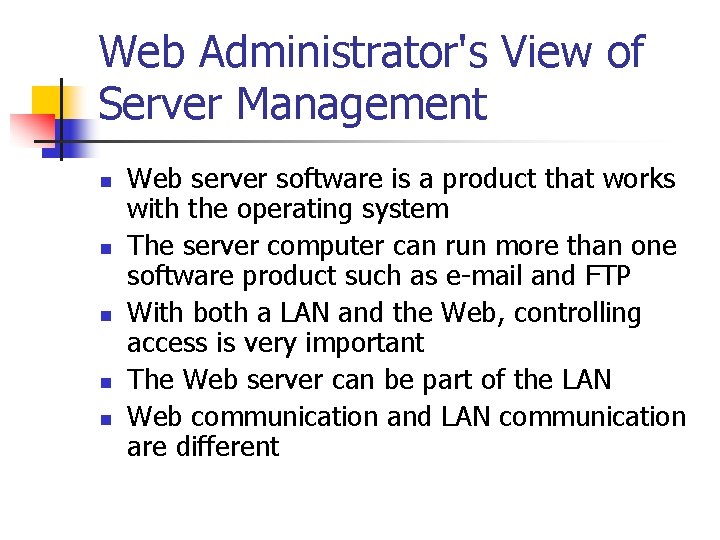 Web Administrator's View of Server Management n n n Web server software is a