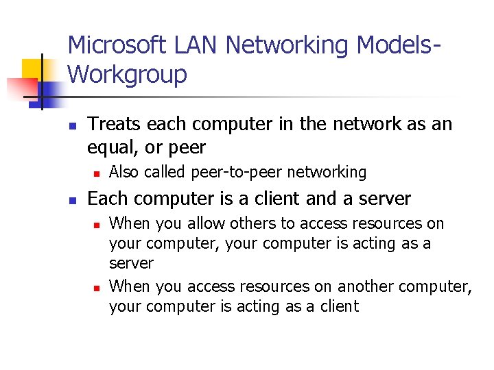 Microsoft LAN Networking Models. Workgroup n Treats each computer in the network as an