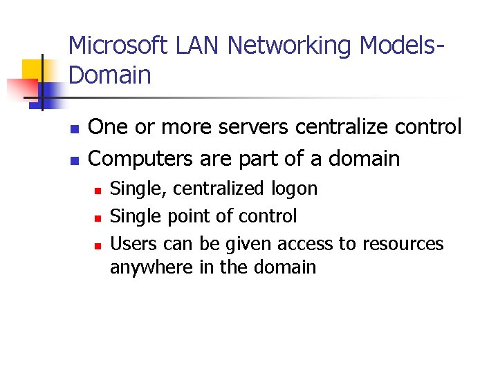 Microsoft LAN Networking Models. Domain n n One or more servers centralize control Computers