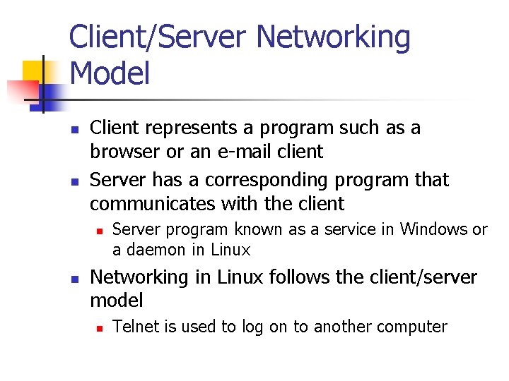 Client/Server Networking Model n n Client represents a program such as a browser or