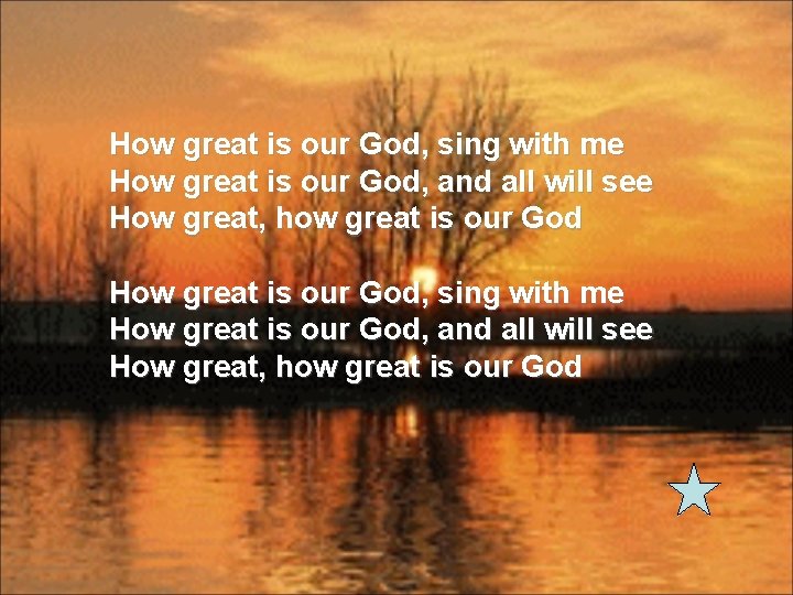 How great is our God, sing with me How great is our God, and