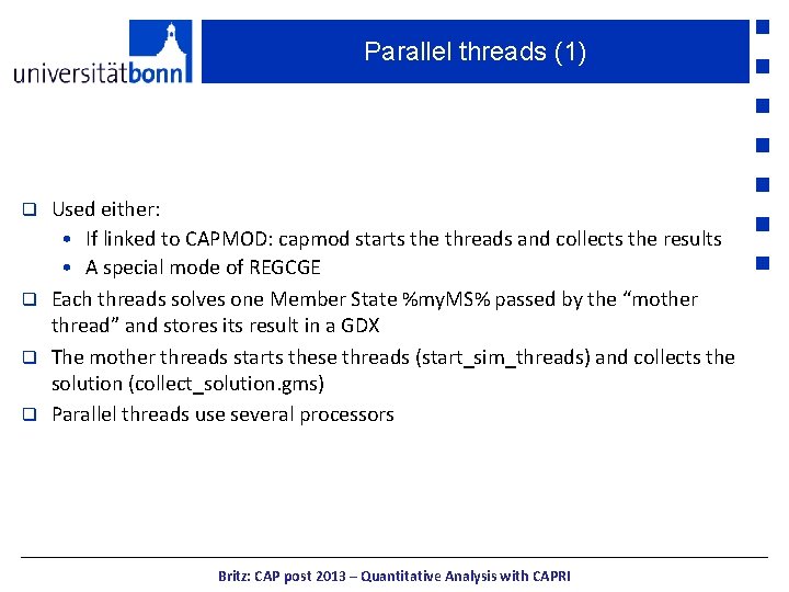 Parallel threads (1) Used either: • If linked to CAPMOD: capmod starts the threads