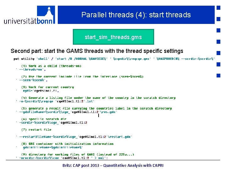 Parallel threads (4): start threads start_sim_threads. gms Second part: start the GAMS threads with