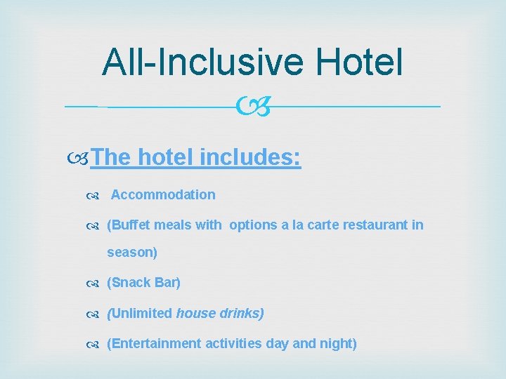 All-Inclusive Hotel The hotel includes: Accommodation (Buffet meals with options a la carte restaurant