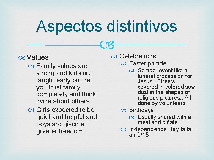Aspectos distintivos Values Family values are strong and kids are taught early on that