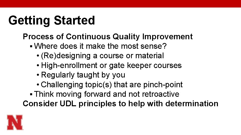 Getting Started Process of Continuous Quality Improvement § Where does it make the most