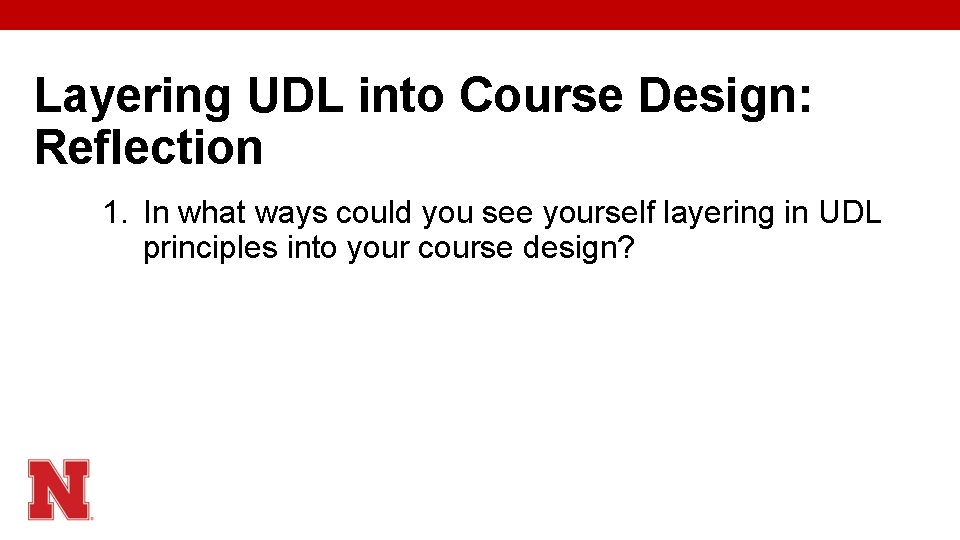 Layering UDL into Course Design: Reflection 1. In what ways could you see yourself