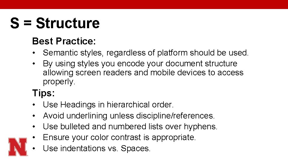 S = Structure Best Practice: • Semantic styles, regardless of platform should be used.