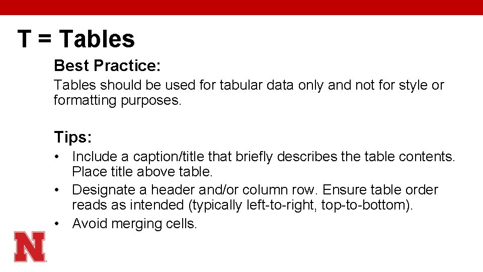 T = Tables Best Practice: Tables should be used for tabular data only and