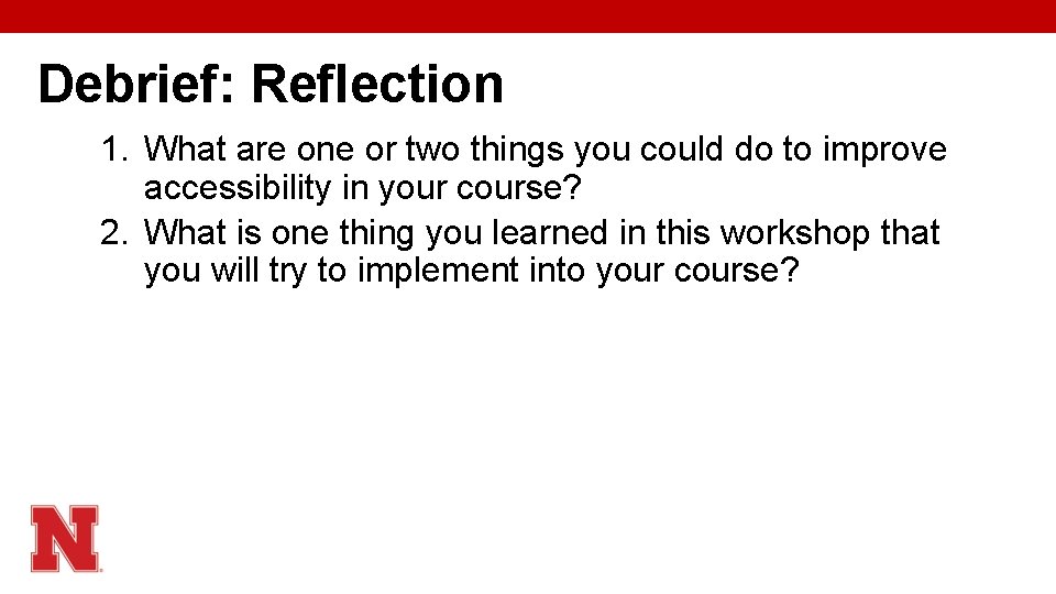 Debrief: Reflection 1. What are one or two things you could do to improve