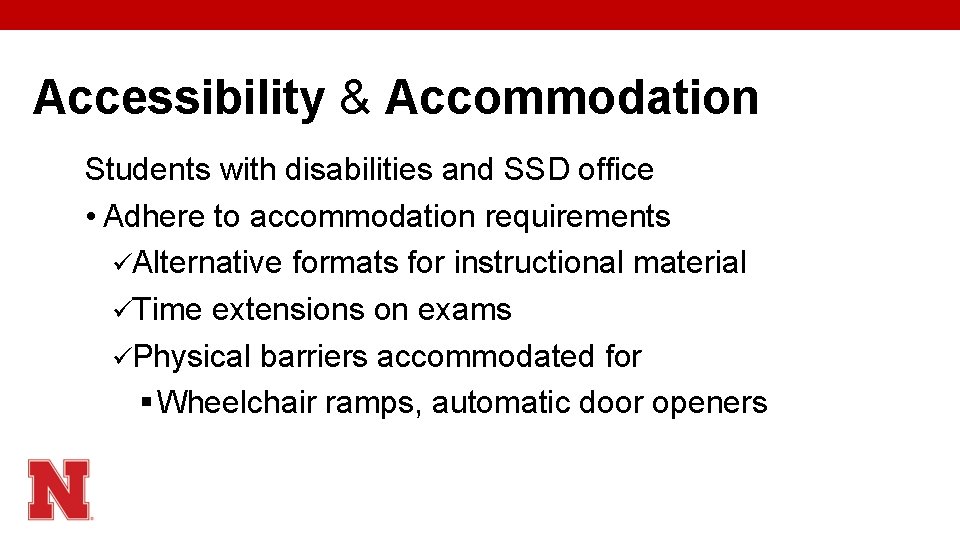 Accessibility & Accommodation Students with disabilities and SSD office • Adhere to accommodation requirements