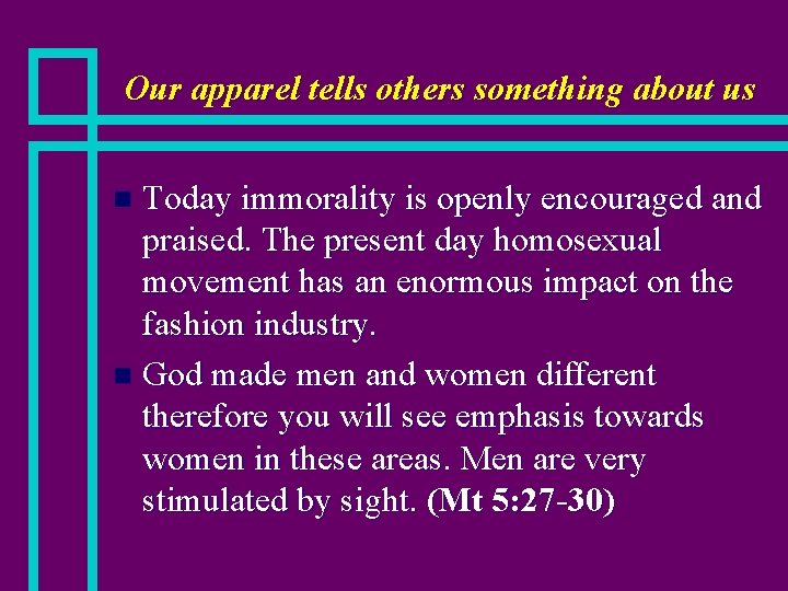 Our apparel tells others something about us Today immorality is openly encouraged and praised.