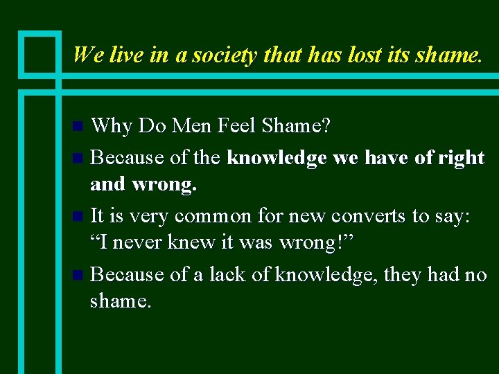 We live in a society that has lost its shame. Why Do Men Feel