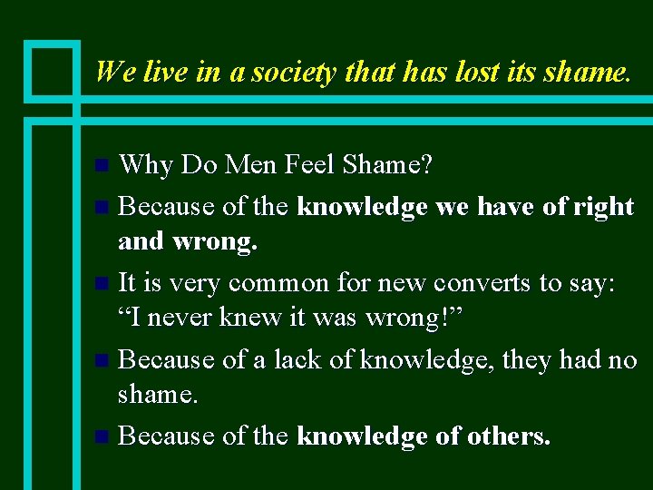 We live in a society that has lost its shame. Why Do Men Feel