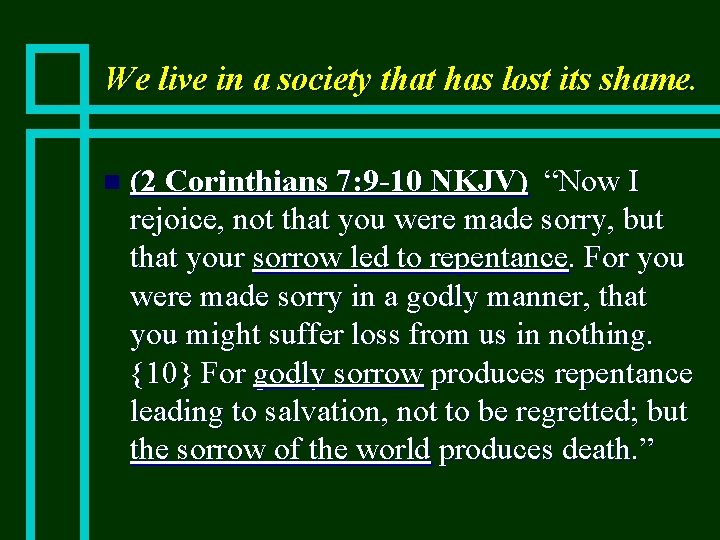 We live in a society that has lost its shame. n (2 Corinthians 7: