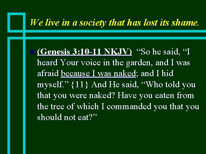 We live in a society that has lost its shame. n (Genesis 3: 10